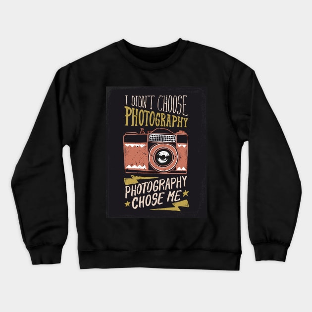 Didn't Choose Photography. Artists, photographers. Crewneck Sweatshirt by BecomeAHipsterGeekNow